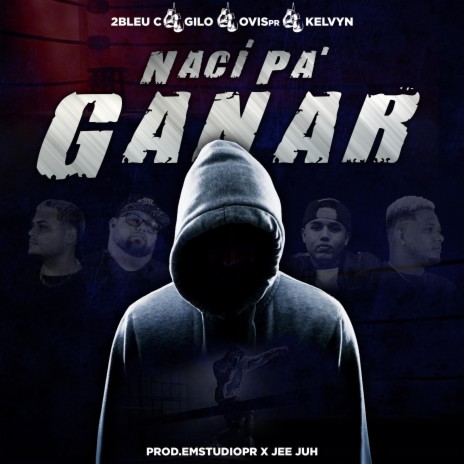 Naci Pa Ganar (feat. Generaxion de Valientes, Ovispr, Kelvyn official & 2bleu-C)