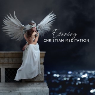 Evening Christian Meditation: Alone with God, Sleep in Peace, Inner Freedom & Prayer Before Sleep