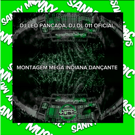 MONTAGEM MEGA INDIANA DANÇANTE ft. DJ LEO DA PANCADA & DJ DL 011 | Boomplay Music