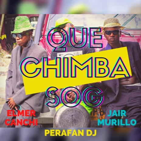 QUE CHIMBA SOG | Boomplay Music