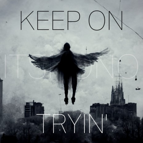 Keep on Tryin' | Boomplay Music