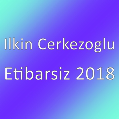 Etibarsiz 2018 | Boomplay Music