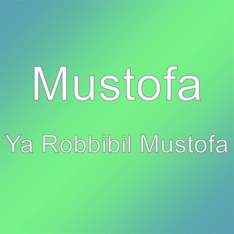 Ya Robbibil Mustofa | Boomplay Music