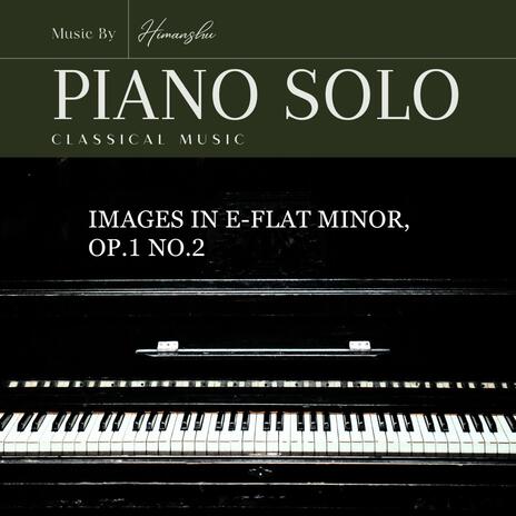 Images in E-flat minor, Op.1 No.2: Andante dolce. | Boomplay Music