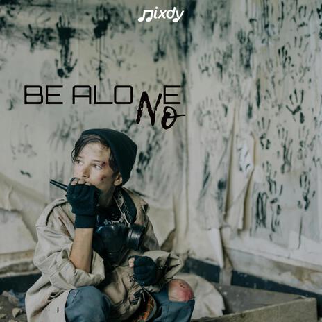 Be Alone No | Boomplay Music