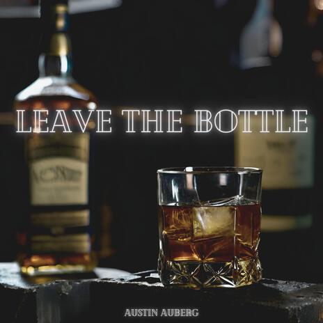 Leave the Bottle (Acoustic Version) | Boomplay Music