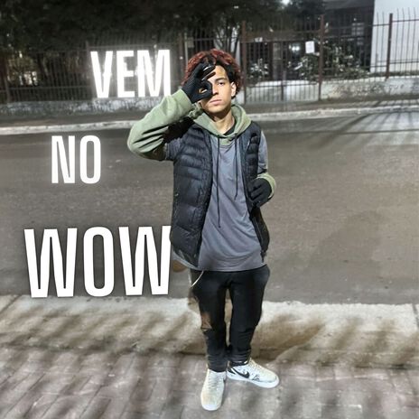 Vem no Wow | Boomplay Music