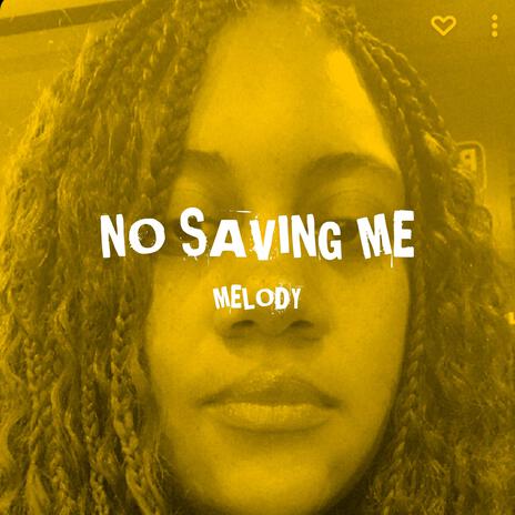 No Saving Me | Boomplay Music