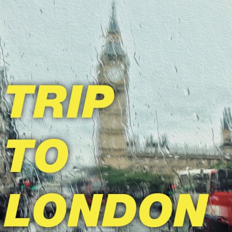Trip to London | Boomplay Music