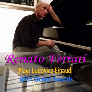 Renato Ferrari Plays Ludovico Einaudi With Ocean Sounds