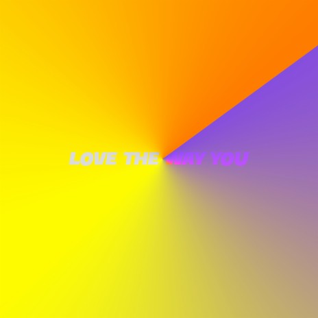 Love The Way You | Boomplay Music