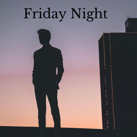 Friday Night | Boomplay Music