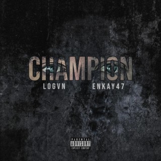 CHAMPION ft. Enkay47 lyrics | Boomplay Music