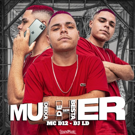 Mulher Deixa de Ser Besta ft. DJ LD | Boomplay Music