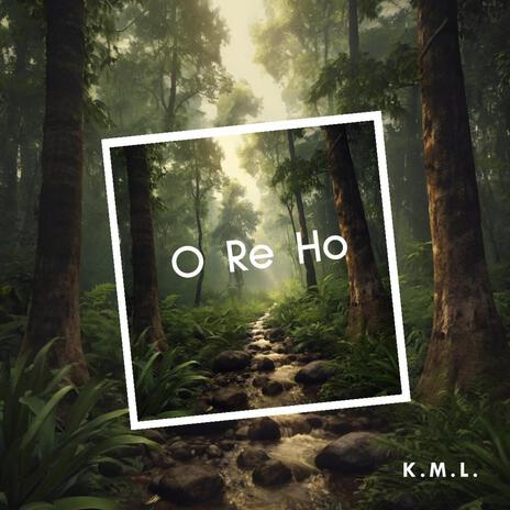 O Re Ho | Boomplay Music