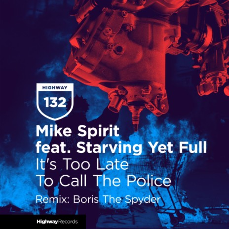 It's Too Late To Call The Police (Boris The Spyder Remix) ft. Starving Yet Full | Boomplay Music