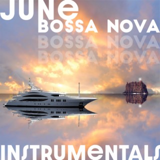 June Bossa Nova Instrumentals: Mediterranean Cruise Restaurant Jazz, Amazing Cruise Music 2022