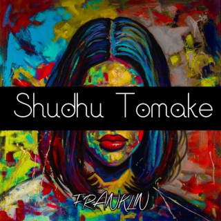 Shudhu Tomake