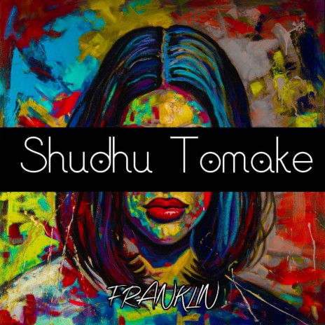 Shudhu Tomake | Boomplay Music