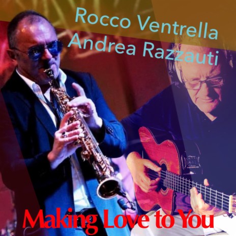 Making Love To You ft. Andrea Razzauti | Boomplay Music