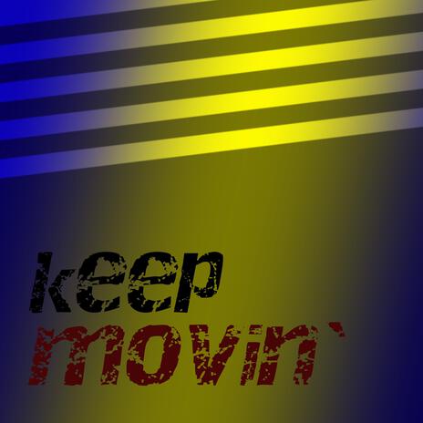 keep movin` | Boomplay Music