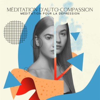 Méditation d'auto-compassion: Méditation pour la dépression, Juste méditer, Méditation relaxation guidée gratuite