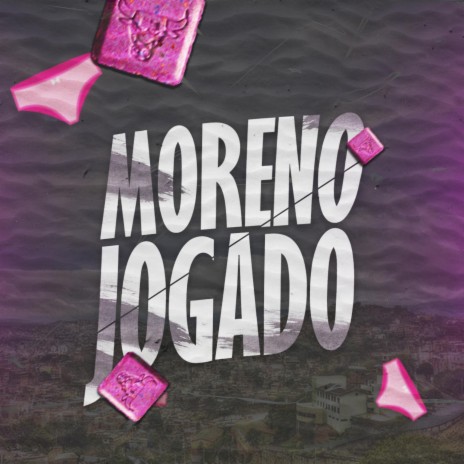 Moreno Jogado (Mc's Brenda, Th da Serra, Laureta) | Boomplay Music