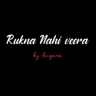 Rukna Nahi Veera
