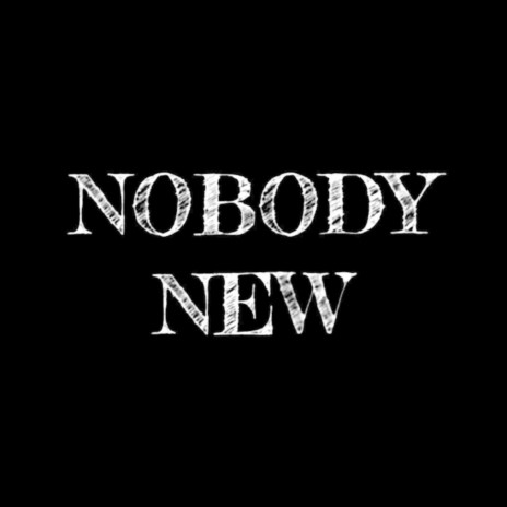 NOBODY NEW | Boomplay Music