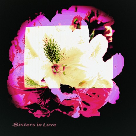 Sisters in Love | Boomplay Music