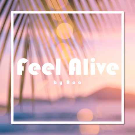 Feel Alive | Boomplay Music