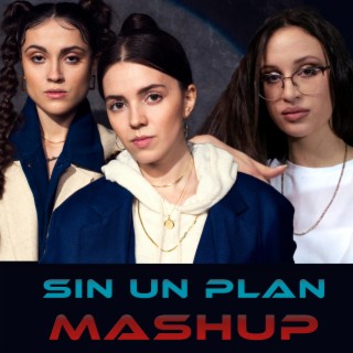Sin Un Plan (Mashup)