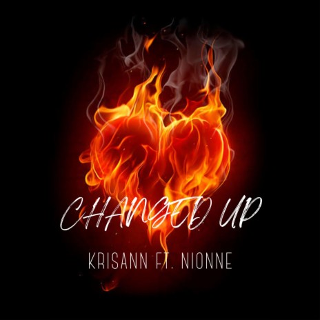Changed Up ft. Krisann & Nionne
