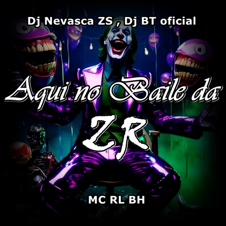 Aqui no Baile da ZR ft. MC RL BH & DJ NEVASCA ZS | Boomplay Music