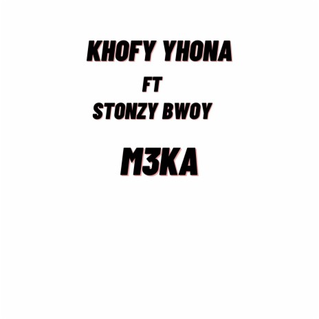 M3ka ft. Stonzy bwoy | Boomplay Music