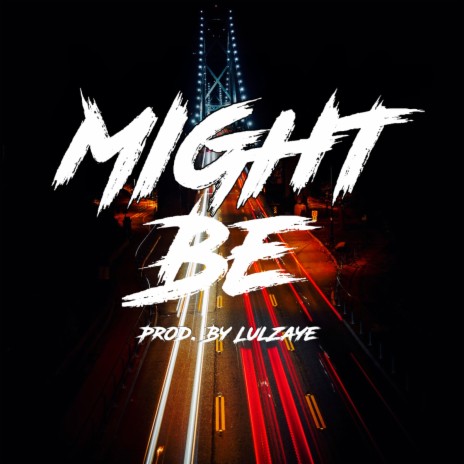 Might Be ft. JM3 | Boomplay Music