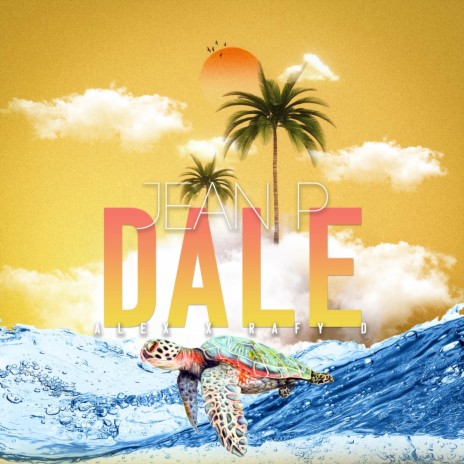 Dale (feat. Alex & Rafy D) | Boomplay Music