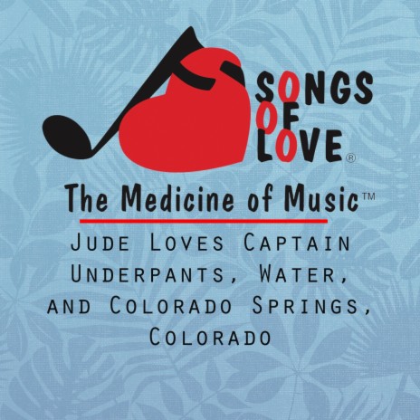 Jude Loves Captain Underpants, Water, and Colorado Springs, Colorado | Boomplay Music