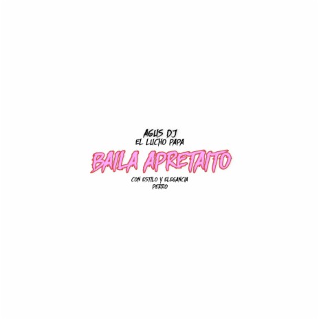 Baila Apretaito | Boomplay Music