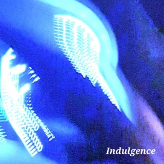 Indulgence lyrics | Boomplay Music