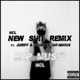 New Shit (feat. Jgriff & Charles Infamous) [Remix]