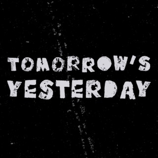 Tomorrow's Yesterday