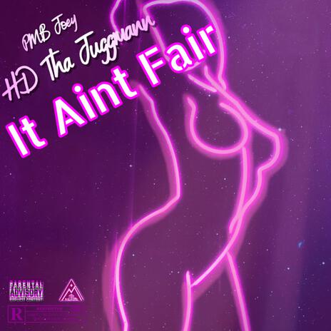 It Ain't Fair ft. HD Tha JuggMann | Boomplay Music