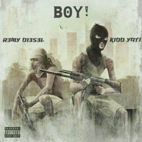Boy! ft. R3MY D13S3L | Boomplay Music