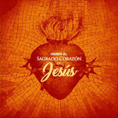 Himno al Sagrado Corazón de Jesús (feat. Solange Montenegro) | Boomplay Music