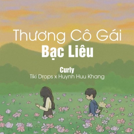 Thương Cô Gái Bạc Liêu ft. Tiki Drops & Huynh Huu Khang | Boomplay Music