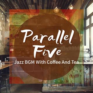 Jazz Bgm with Coffee and Tea