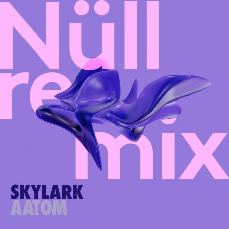 Skylark (Nüll Remix) ft. Nüll | Boomplay Music