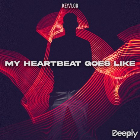 My Heartbeat Goes Like | Boomplay Music