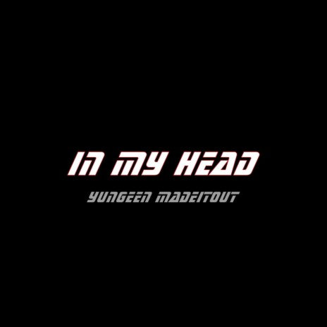 In my head